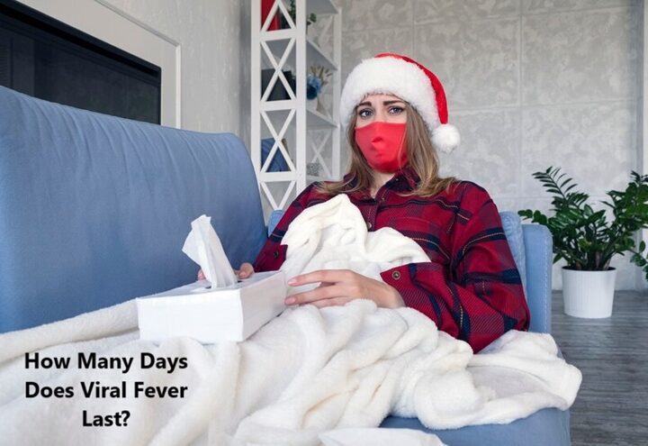 How Many Days Does Viral Fever Last?