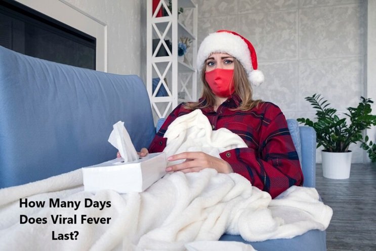 How Many Days Does Viral Fever Last?