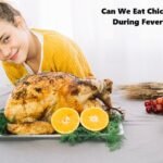 Can We Eat Chicken During Fever?