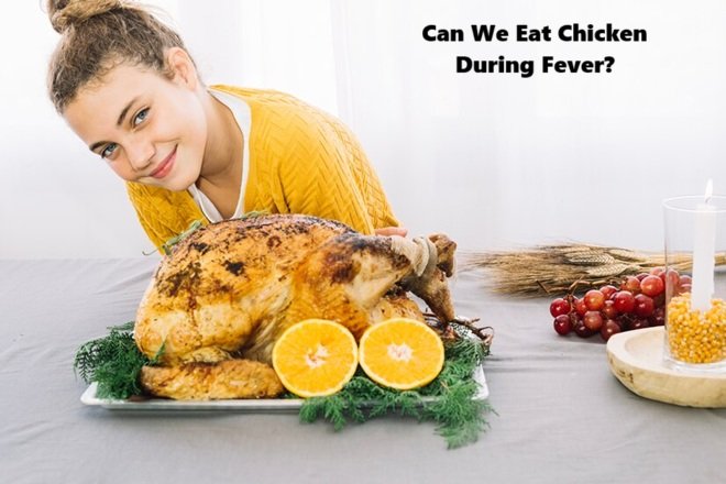 Can We Eat Chicken During Fever?